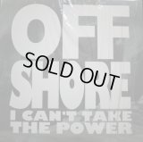 OFF SHORE / I CAN'T TAKE THE POWER