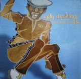 UGLY DUCKLING / NOW WHO'S LAUGHIN'