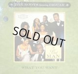 THE ROOTS Feat. JAGUAR / WHAT YOU WANT  (¥1000)