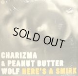 CHARIZMA & PEANUT BUTTER WOLF / HERE’S A SMIRK  (¥1000)