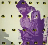 STEADY B / GIRL'S GONNA GETCHA  (¥1000)