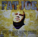 FAT JOE / BET YA MAN CAN'T (TRIZ) (UK)