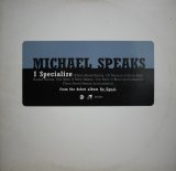 MICHAEL SPEAKS / I SPECIALIZE (US-PROMO)