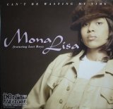 MONA LISA / CAN'T BE WASTING MY TIME