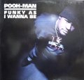 POOH-MAN / FUNKY AS I WANNA BE