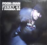 POOH-MAN / FUNKY AS I WANNA BE