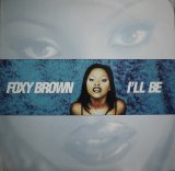 FOXY BROWN / I'LL BE (US)
