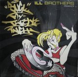 ILL BROTHERS / SUCK MY 12 INCH