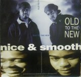 NICE & SMOOTH / OLD TO THE NEW 