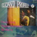 LOW PROFILE / FUNKY SONG / PLAYING FOR KEEPS NO MERCY 