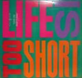 TOO SHORT / LIFE IS… TOO SHORT
