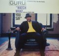 GURU / WATCH WHAT YOU SAY