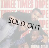 THREE TIMES DOPE / ORIGINAL STYLIN' (LP)