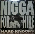 NIGGA FOR HIRE / HARD KNOCKS