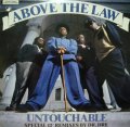 ABOVE THE LAW / UNTOUCHABLE