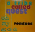 A TRIBE CALLED QUEST / OH MY GOD REMIXES 