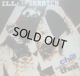 ILL AL SKRATCH / CHILL WITH THAT 