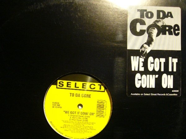 画像1:  TO DA CORE / WE GOT IT GOIN’ ON (1)