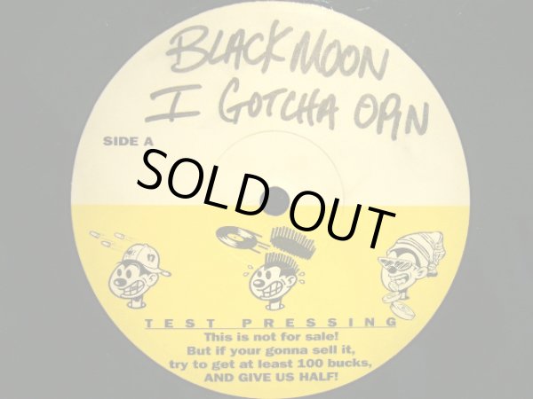 画像2: BLACK MOON / I GOT CHA OPIN  (TESTPRESS) (2)