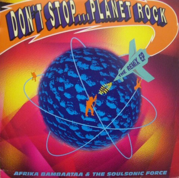 画像1: AFRIKA BAMBAATAA & THE SOUL SONIC FORCE / DON'T STOP....PLANET ROCK (THE REMIX EP) (1)